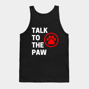 Talk To The Paw. Funny Dog or Cat Owner Design For All Dog And Cat Lovers. White and Red Tank Top